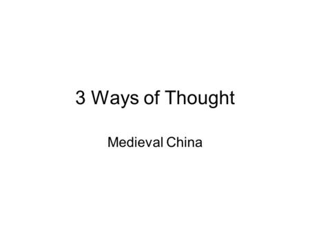3 Ways of Thought Medieval China.