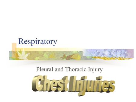Respiratory Pleural and Thoracic Injury. Pleural injury : Normal physiology- visceral, parietal pleura & pleural space.