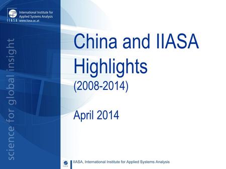 China and IIASA Highlights (2008-2014) April 2014.