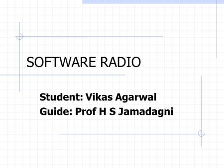 Student: Vikas Agarwal Guide: Prof H S Jamadagni
