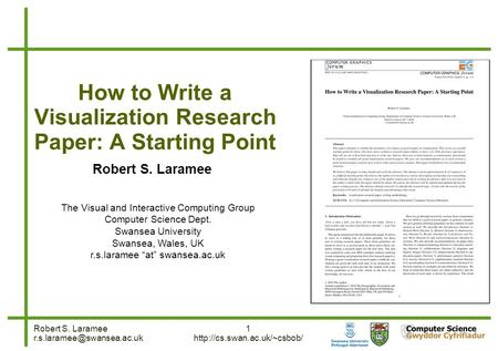 Robert S. Laramee 1  How to Write a Visualization Research Paper: A Starting Point Robert S. Laramee.