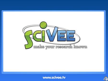 What is SciVee? SciVee Partners University of California, San Diego.