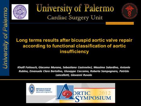 Long terms results after bicuspid aortic valve repair according to functional classification of aortic insufficiency Khalil Fattouch, Giacomo Murana, Sebastiano.
