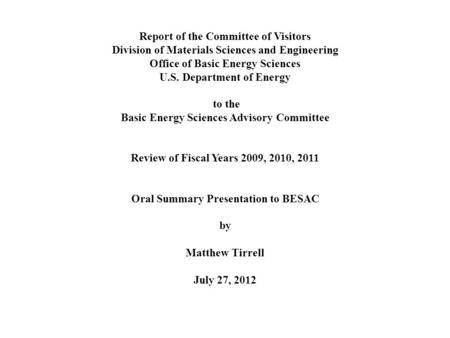 Report of the Committee of Visitors Division of Materials Sciences and Engineering Office of Basic Energy Sciences U.S. Department of Energy to the Basic.