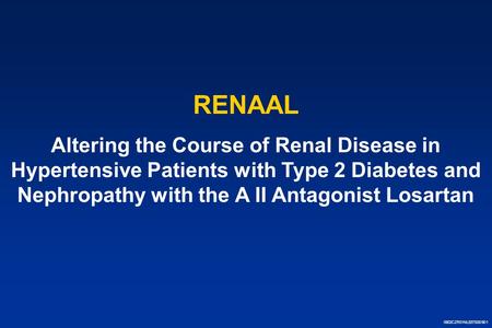 0902CZR01NL537SS0901 RENAAL Altering the Course of Renal Disease in Hypertensive Patients with Type 2 Diabetes and Nephropathy with the A II Antagonist.