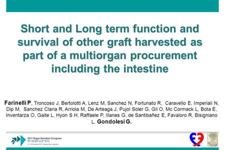 Short and Long term function and survival of other graft harvested as part of a multiorgan procurement including the intestine Farinelli P, Troncoso J,