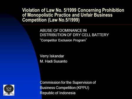 Violation of Law No. 5/1999 Concerning Prohibition of Monopolistic Practice and Unfair Business Competition (Law No.5/1999) ABUSE OF DOMINANCE IN DISTRIBUTION.