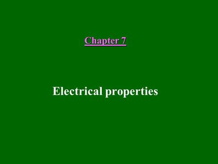 Chapter 7 Electrical properties. Typical values of electrical conductivity.