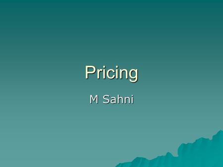 Pricing M Sahni.