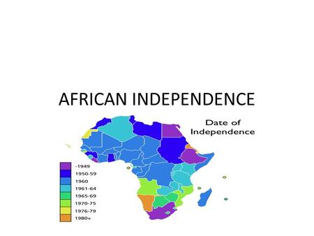 AFRICAN INDEPENDENCE. ESSENTIAL QUESTION What were the effects of the European colonization of Africa?