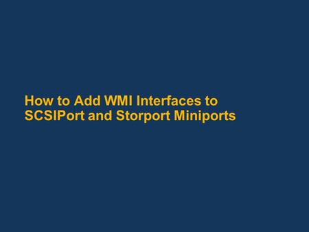 How to Add WMI Interfaces to SCSIPort and Storport Miniports