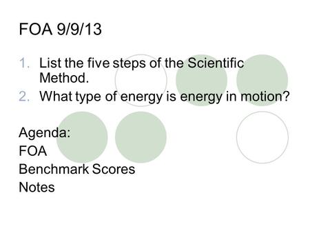 FOA 9/9/13 List the five steps of the Scientific Method.