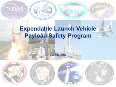 Expendable Launch Vehicle Payload Safety Program Cal Staubus.