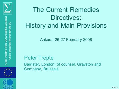 © OECD A joint initiative of the OECD and the European Union, principally financed by the EU The Current Remedies Directives: History and Main Provisions.