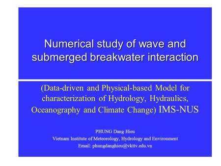 Numerical study of wave and submerged breakwater interaction (Data-driven and Physical-based Model for characterization of Hydrology, Hydraulics, Oceanography.