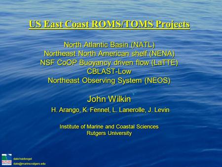 Dale haidvogel US East Coast ROMS/TOMS Projects North Atlantic Basin (NATL) Northeast North American shelf (NENA) NSF CoOP Buoyancy.