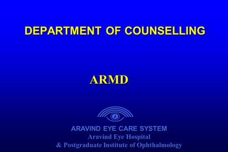 ARAVIND EYE CARE SYSTEM Aravind Eye Hospital & Postgraduate Institute of Ophthalmology ARAVIND EYE CARE SYSTEM Aravind Eye Hospital & Postgraduate Institute.