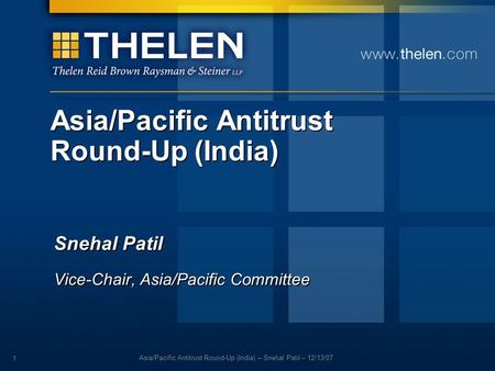 Asia/Pacific Antitrust Round-Up (India) Snehal Patil Vice-Chair, Asia/Pacific Committee Snehal Patil Vice-Chair, Asia/Pacific Committee Asia/Pacific Antitrust.