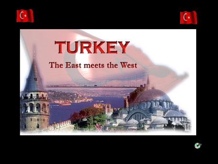 The lands of Turkey are located at a point where the three continents making up the old world.