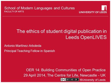 School of something FACULTY OF OTHER School of Modern Languages and Cultures FACULTY OF ARTS The ethics of student digital publication in Leeds OpenLIVES.