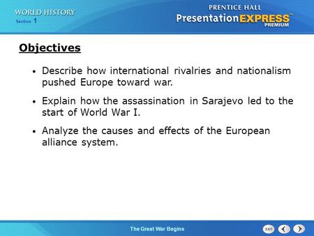 Objectives Describe how international rivalries and nationalism pushed Europe toward war. Explain how the assassination in Sarajevo led to the start.