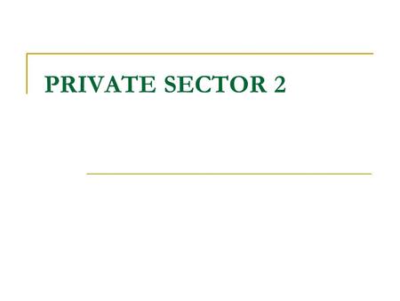 PRIVATE SECTOR 2. Write true sentences In the private sector profit goes to …. The aim of public sector organisations is to … The aim of private sector.