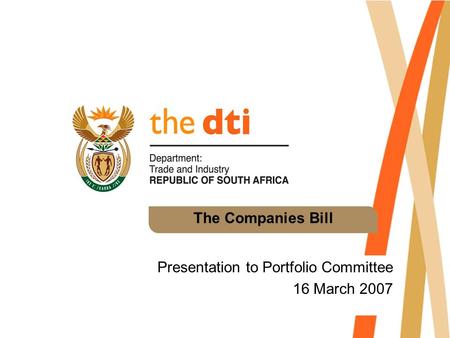 The Companies Bill Presentation to Portfolio Committee 16 March 2007.