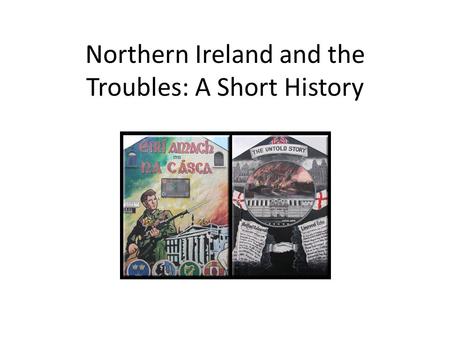 Northern Ireland and the Troubles: A Short History