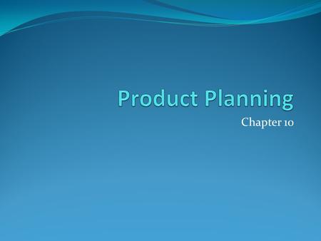 Chapter 10. Life Cycle Management From cradle to grave management of the product Fine-tuning strategy Defending against competitors Continuously innovating.