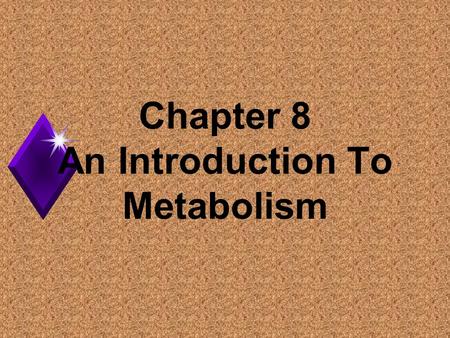 Chapter 8 An Introduction To Metabolism. Metabolism u The totality of an organism’s chemical processes. u Concerned with managing the material and energy.