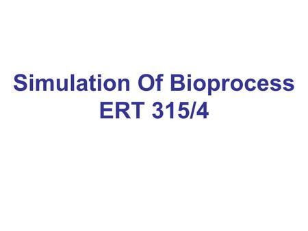 Simulation Of Bioprocess ERT 315/4