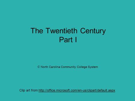 The Twentieth Century Part I Clip art from  © North Carolina Community College System.