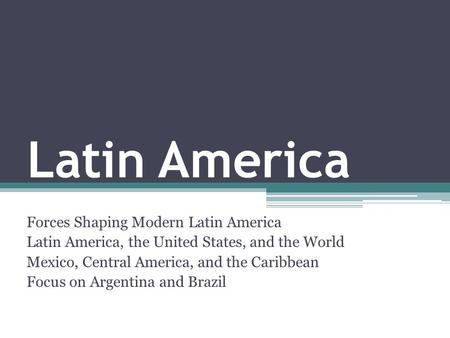 Latin America Forces Shaping Modern Latin America
