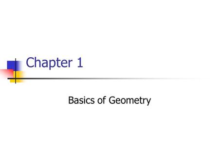 Chapter 1 Basics of Geometry.