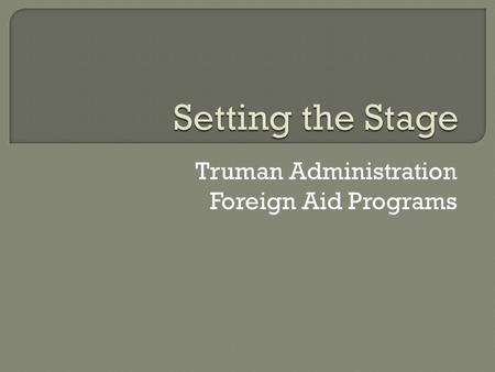 Truman Administration Foreign Aid Programs. “Saving” Greece and Turkey.