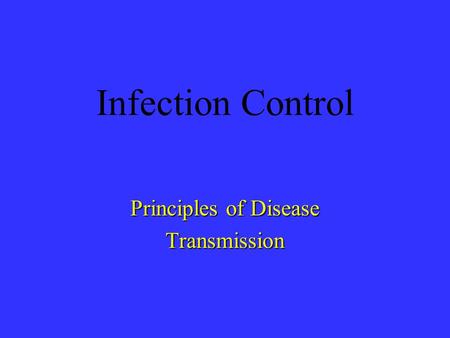 Infection Control Principles of Disease Transmission.