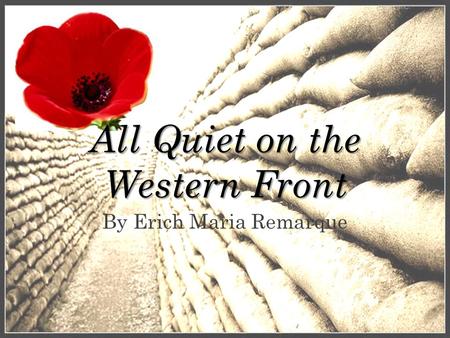 All Quiet on the Western Front By Erich Maria Remarque.