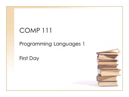 COMP 111 Programming Languages 1 First Day. Course COMP111 Dr. Abdul-Hameed Assawadi Office: Room AS15 – No. 2 Tel: 4557050 Ext. ??