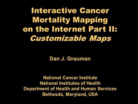Dan J. Grauman National Cancer Institute National Institutes of Health Department of Health and Human Services Bethesda, Maryland, USA Interactive Cancer.