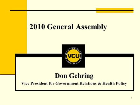 1 2010 General Assembly Don Gehring Vice President for Government Relations & Health Policy.
