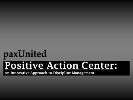 Positive Action Center: An Innovative Approach to Discipline Management.