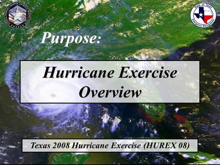 Hurricane Exercise Overview Texas 2008 Hurricane Exercise (HUREX 08)