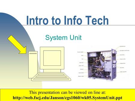 1 Intro to Info Tech System Unit Copyright 2003 by Janson Industries This presentation can be viewed on line at: