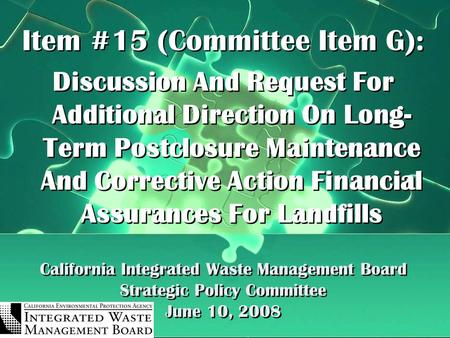 California Integrated Waste Management Board Strategic Policy Committee June 10, 2008 Item #15 (Committee Item G): Discussion And Request For Additional.