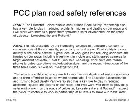 PCC plan road safety references 1/4/13 MSLCCG stats analysis 1b DRAFT The Leicester, Leicestershire and Rutland Road Safety Partnership also has a key.