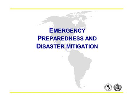 E MERGENCY P REPAREDNESS AND D ISASTER MITIGATION.