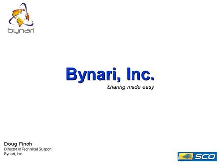 Bynari, Inc. Sharing made easy Doug Finch Director of Technical Support Bynari, Inc.