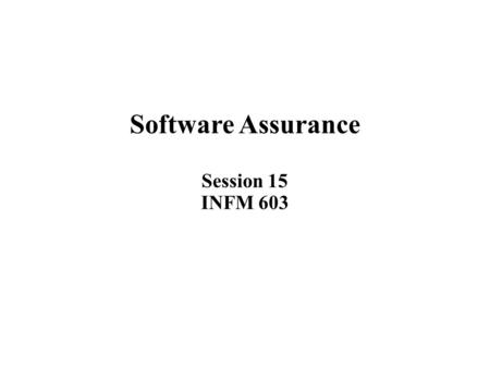 Software Assurance Session 15 INFM 603. Bug hunting vs. vulnerability spotting Bugs are your code not behaving as you designed it. Many can be found by.
