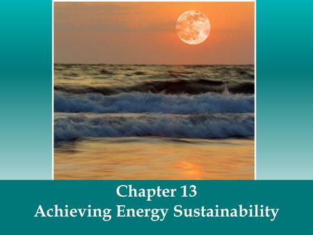Chapter 13 Achieving Energy Sustainability. What is renewable energy? Renewable energy can be rapidly regenerated, and some can never be depleted, no.