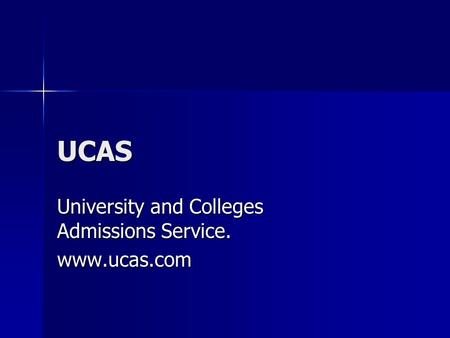 UCAS University and Colleges Admissions Service. www.ucas.com.